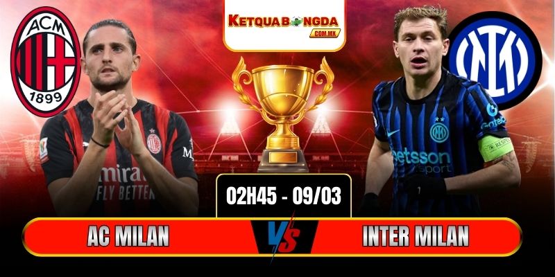 Soi Kèo AC Milan Vs Inter Milan 2h45 9/3 - Serie A