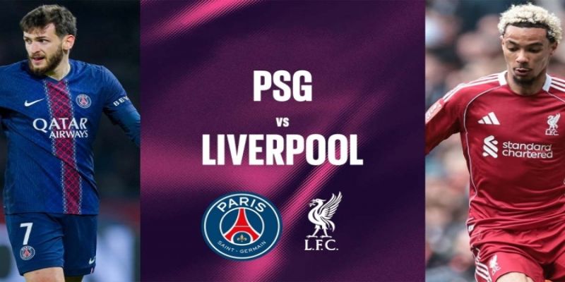 Paris Saint Germain vs Liverpool có thể tung ra những cầu thủ mạnh